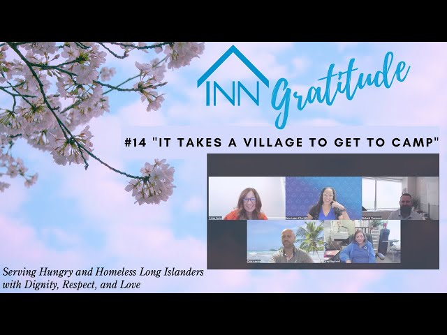 "INN Gratitude" SPECIAL Episode #14, "It Takes a Village to Get to Camp!"